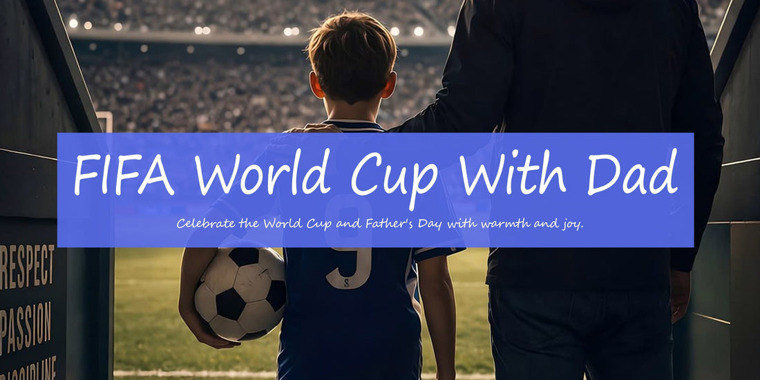 Father's Day & World Cup 2026: The Perfect Match for Family Time